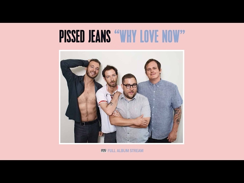 Pissed Jeans - Why Love Now [FULL ALBUM STREAM] episode artwork