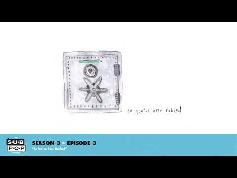 The Sub Pop Podcast - So You've Been Robbed [S03, EP03] episode artwork