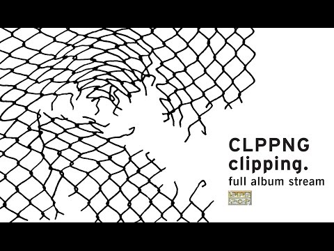 clipping. - CLPPNG [FULL ALBUM STREAM] episode artwork