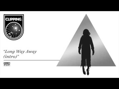 clipping. - A Long Way Away (intro) episode artwork