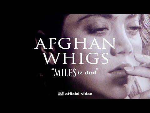 The Afghan Whigs - Miles Iz Ded [OFFICIAL VIDEO] episode artwork