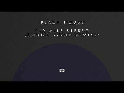 Beach House - 10 Mile Stereo (Cough Syrup Remix) episode artwork