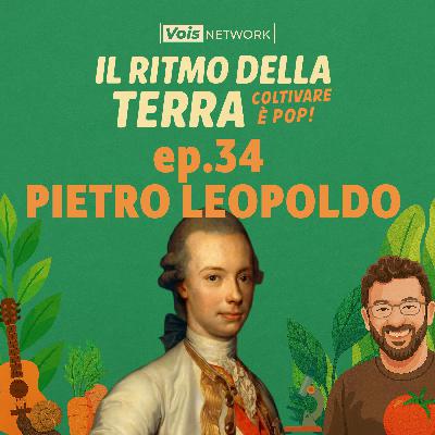 EP 34 - Pietro Leopoldo