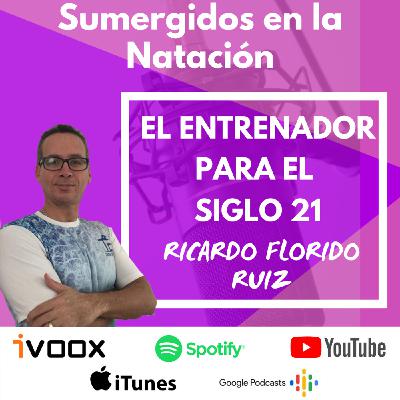 Entrevista a Ricardo Florido Ruiz “El entrenador para el siglo 21” EP 27