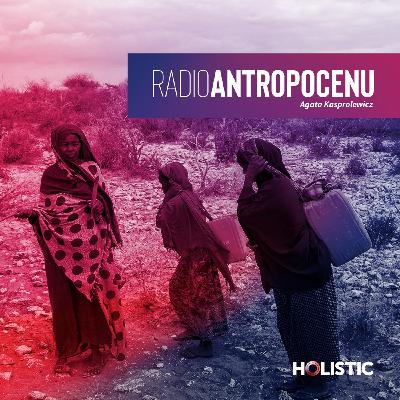 Kobiety, woda i wolność | Radio Antropocenu #2