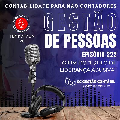 #PodCastGC 222: O Fim do "Estilo de Liderança Abusiva”