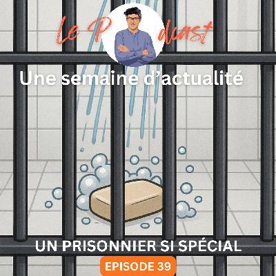 Une Semaine d'Actu Ep39, Nicolas Sarkozy, un prisonnier si spécial