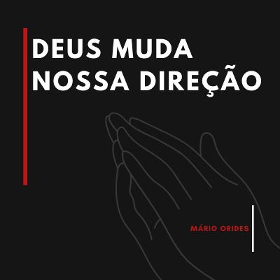 Deus muda nossa direção Deus muda nossa direção