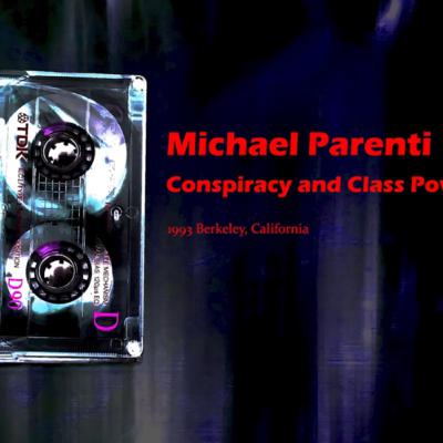 Michael Parenti, “Conspiracy and Class Power”