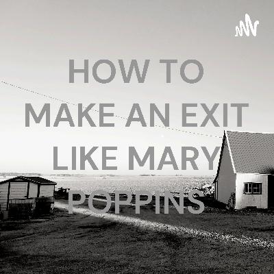 HOW TO MAKE AN EXIT LIKE MARRY POPPINS HOW TO MAKE AN EXIT LIKE MARRY POPPINS