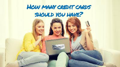 How Many Credit Cards Should You Have? How Many Credit Cards Should You Have?