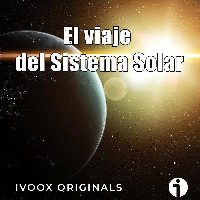 Astrobitácora - 6x14 - El viaje del Sistema Solar alrededor de la Vía Láctea