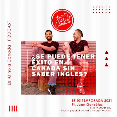 ¿Se puede tener éxito en Canadá sin saber inglés?  Ft Juan González (@juanglzleon)