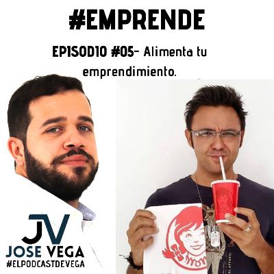 Podcast #5 - Alimenta tu emprendimiento