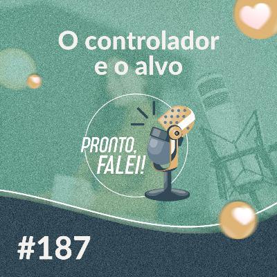 #187 – O controlador e o alvo