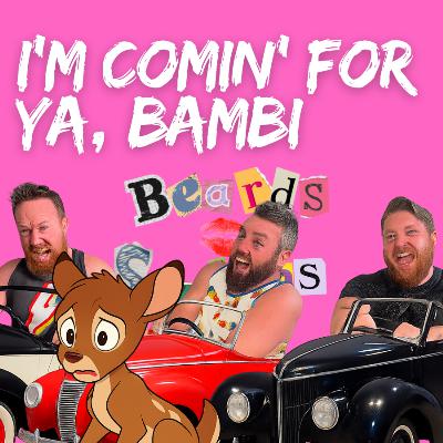 I’m Comin’ for Ya, Bambi