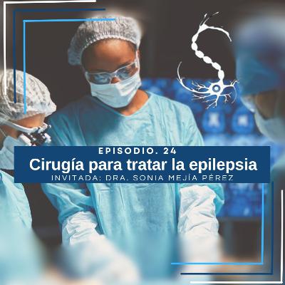 Episodio 24. Cirugía para tratar la epilepsia