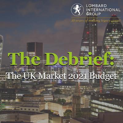 The Debrief: The UK March 2021 Budget with Lana Corrienne Mallon & Simon Gorbutt The Debrief: The UK March 2021 Budget with Lana Corrienne Mallon & Simon Gorbutt