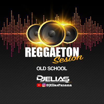 Reggaeton Sesion (Old School) - @Djeliaspanama