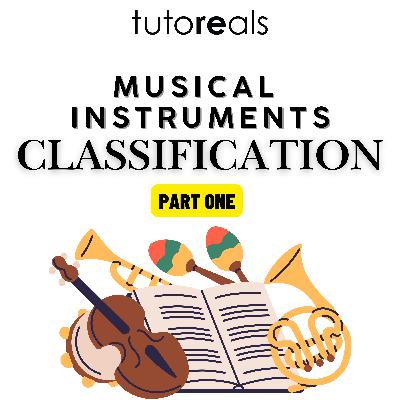 #40 - Classification of musical instruments - part 1 | tutoREal | music basics