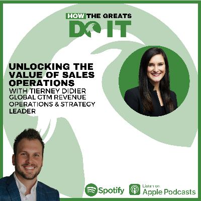 How the Greats Do It: Unlocking the Value of Sales Operations with Tierney Didier