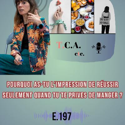 Pourquoi as-tu l’impression de réussir seulement quand tu te prives de manger ? E.197 Pourquoi as-tu l’impression de réussir seulement quand tu te prives de manger ? E.197