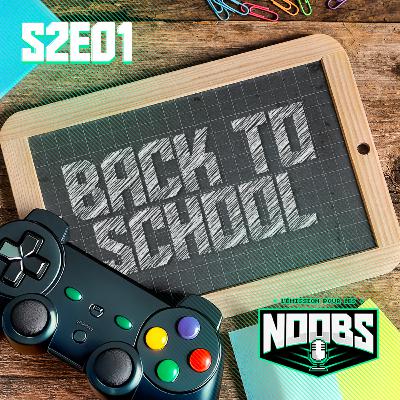 L'EMISSION POUR LES NOOBS S2E01 : Back to School