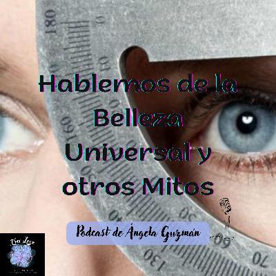 Hablemos de "la belleza universal" y otros mitos