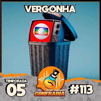 Confraria #113 - A Rede Globo nos criou
