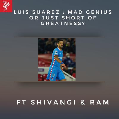 Suarez Back at Anfield : His Times as a Liverpool Player & Beyond ft Shivangi & Ram