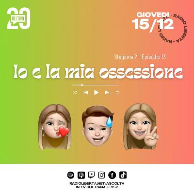 IO E LA MIA OSSESSIONE- Venti All'Ora- 15.12.2022