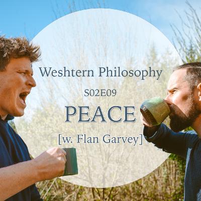 S02E09 - Peace - w. Flan Garvey S02E09 - Peace - w. Flan Garvey