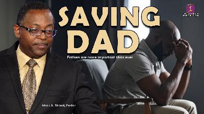Saving Dad | For Wounded and Hurting Men Saving Dad | For Wounded and Hurting Men