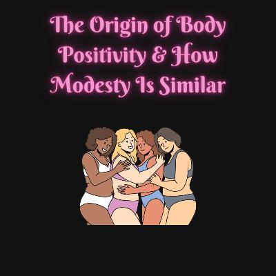 The History of Body Positivity & How Modesty Relates The History of Body Positivity & How Modesty Relates