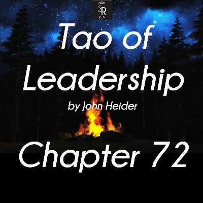Ch 72 - Tao of Leadership by John Heider - study and meditation - Spiritual Awareness
