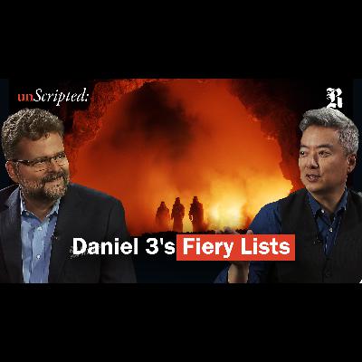 Ep 6 unScripted—Daniel 3's Fiery lists Ep 6 unScripted—Daniel 3's Fiery lists