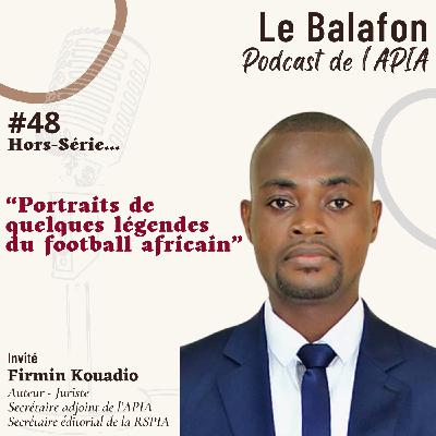 #48 | Hors-Série : Portraits de quelques légendes du football africain