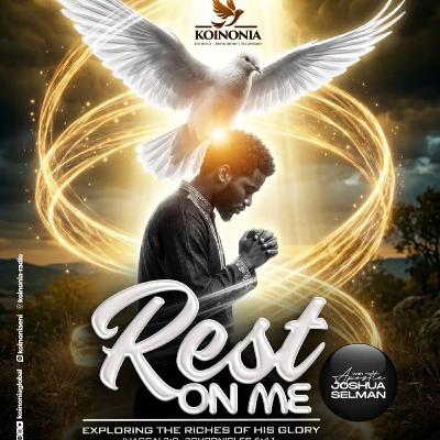 REST ON ME (EXPLORING THE RICHES OF HIS GLORY) WITH APOSTLE JOSHU SELMAN