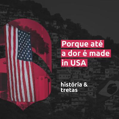 Porque até a dor é made in USA Porque até a dor é made in USA