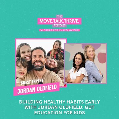 #52 Building Healthy Habits Early with Jordan Oldfield: Gut Education for Kids