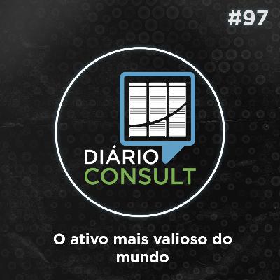 O ativo mais valioso do mundo - Diário Consult #97