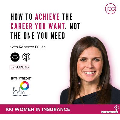 085: How to Achieve the Career You Want, Not the One You Need with Rebecca Fuller