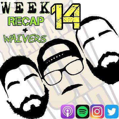 Week 14 Recap & Waivers