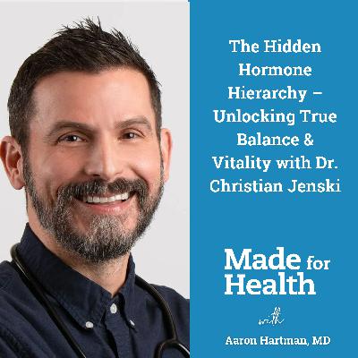 69: The Hidden Hormone Hierarchy – Unlocking True Balance & Vitality with Dr. Christian Jenski