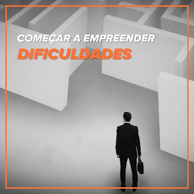 O principal desafio dos empreendedores iniciantes
