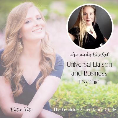 Conversations with Amanda Kunkel, Universal Liaison and Business Psychic