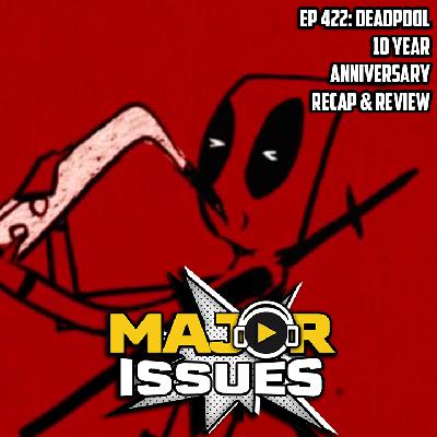 Ep 422: Deadpool 10 Year Anniversary Recap & Review Ep 422: Deadpool 10 Year Anniversary Recap & Review
