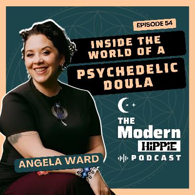 EP54: Inside the World of a Psychedelic Doula w/ Angela Ward