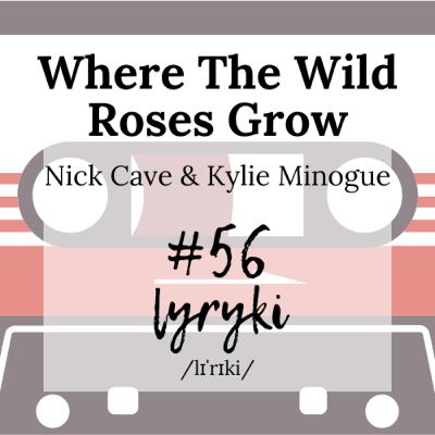 #56: Co, gdzie i czym Nick Cave zrobił Kylie Minogue i dlaczego to piękne.