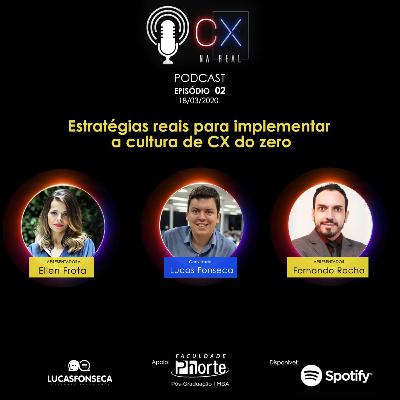 Episódio Dois: Estratégias reais para implantar a cultura de CX do zero! Episódio Dois: Estratégias reais para implantar a cultura de CX do zero!